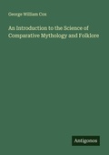 Cover: An Introduction to the Science of Comparative Mythology and Folklore - Antigonos Verlag