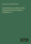 Cover: Contributions to a History of the Richmond Howitzer Battalion: Pamphlet no. 1 - Antigonos Verlag