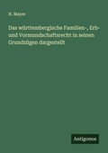 Cover: Das w&uuml;rttembergische Familien-, Erb- und Vormundschaftsrecht in seinen Grundz&uuml;gen dargestellt - Antigonos Verlag