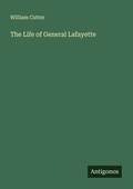 Cover: The Life of General Lafayette - Antigonos Verlag