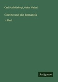 Cover: Goethe und die Romantik - Antigonos Verlag