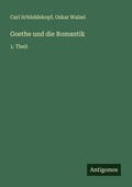Cover: Goethe und die Romantik - Antigonos Verlag
