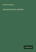 Cover: America by River and Rail - Antigonos Verlag