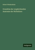 Cover: Grundriss der vergleichenden Anatomie der Wirbeltiere - Antigonos Verlag