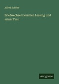 Cover: Briefwechsel zwischen Lessing und seiner Frau - Antigonos Verlag