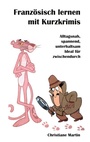 Cover: Französisch lernen mit Kurzkrimis - BoD - Books on Demand