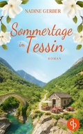 Cover: Sommertage im Tessin | Ein emotionaler Liebesroman &uuml;ber Neuanf&auml;nge und den Mut zum Leben - dp DIGITAL PUBLISHERS GmbH