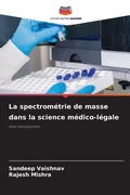 Cover: La spectrometrie de masse dans la science medico-legale - Editions Notre Savoir