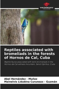 Abbildung von: Reptiles associated with bromeliads in the forests of Hornos de Cal, Cuba - Our Knowledge Publishing