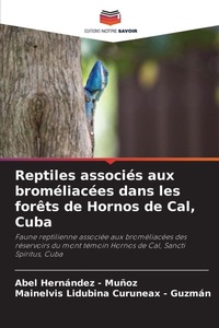 Abbildung von: Reptiles associés aux broméliacées dans les forêts de Hornos de Cal, Cuba - Editions Notre Savoir