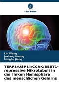 Cover: TERF1/USP14/CCRK/BEST1-repressive Mikrotubuli in der linken Hemisphaere des menschlichen Gehirns - Verlag Unser Wissen