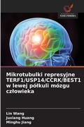 Cover: Mikrotubulki represyjne TERF1/USP14/CCRK/BEST1 w lewej polkuli mozgu czlowieka - Wydawnictwo Nasza Wiedza