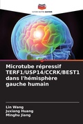 Cover: Microtube repressif TERF1/USP14/CCRK/BEST1 dans l'hemisphere gauche humain - Editions Notre Savoir
