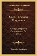 Cover: Caecili Rhetoris Fragmenta - Kessinger Publishing