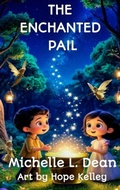 Cover: The Enchanted Pail - Hope Kelley Book Publishing