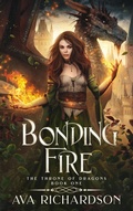 Cover: Bonding Fire (The Throne of Dragons, #1) - Relay Publishing