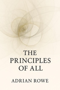 Enlarge image Cover: The Principles of All - Adrian Rowe