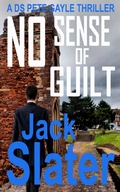 Cover: No Sense of Guilt (DS Pete Gayle thriller series, Book 17) - jack slater