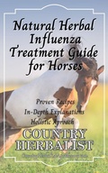 Cover: Natural Herbal Influenza Treatment Guide for Horses (Herbal Horse Remedies) - Country Herbalist