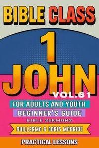 Abbildung von: Bible Class for Adults and Youth Beginner's Guide - 1 John - Bible Sermons