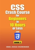 Cover: CSS Crash Course for Beginners in 10 Hours or Less (Book 2) - Ekesy In-Outdoor Company