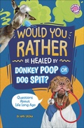 Cover: Would You Rather be Healed by Donkey Poop or Dog Spit? - Capstone Press