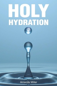 Enlarge image Cover: Holy Hydration - Christian Faith Publishing