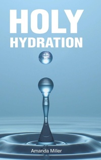 Enlarge image Cover: Holy Hydration - Christian Faith Publishing