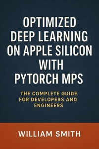 Abbildung von: Optimized Deep Learning on Apple Silicon with PyTorch MPS - HiTeX Press