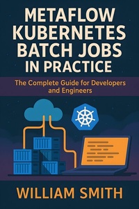 Abbildung von: Metaflow Kubernetes Batch Jobs in Practice - HiTeX Press