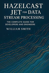 Abbildung von: Hazelcast Jet for Data Stream Processing - HiTeX Press