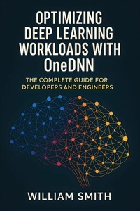 Abbildung von: Optimizing Deep Learning Workloads with OneDNN - HiTeX Press