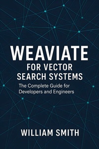 Abbildung von: Weaviate for Vector Search Systems - HiTeX Press