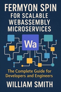 Abbildung von: Fermyon Spin for Scalable WebAssembly Microservices - HiTeX Press