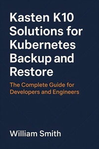 Abbildung von: Kasten K10 Solutions for Kubernetes Backup and Restore - HiTeX Press