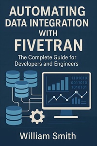 Abbildung von: Automating Data Integration with Fivetran - HiTeX Press