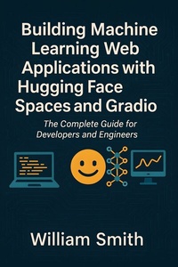 Abbildung von: Building Machine Learning Web Applications with Hugging Face Spaces and Gradio - HiTeX Press