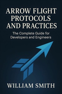 Abbildung von: Arrow Flight Protocols and Practices - HiTeX Press