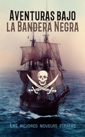 Cover: Aventuras bajo la Bandera Negra - Las mejores novelas piratas - e-artnow