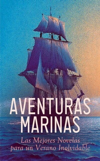 Abbildung von: Aventuras Marinas: Las Mejores Novelas para un Verano Inolvidable - e-artnow