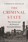 Cover: The Criminal State - University of Pennsylvania Press, Inc.