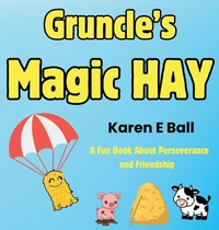 Enlarge image Cover: Gruncle's Magic Hay - Karen E Ball