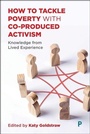 Cover: How to Tackle Poverty with Co-Produced Activism - Policy Press