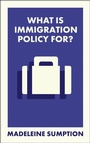 Cover: What Is Immigration Policy For? - Bristol University Press