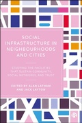 Cover: Social Infrastructure in Neighbourhoods and Cities - Bristol University Press