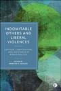 Cover: Indomitable Others and Liberal Violences - Bristol University Press