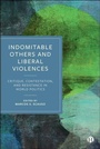 Cover: Indomitable Others and Liberal Violences - Bristol University Press