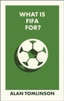 Cover: What Is Fifa For? - Bristol University Press