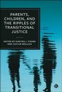Cover: Parents, Children, and the Ripples of Transitional Justice - Bristol University Press