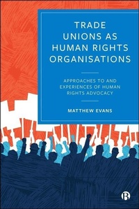 Enlarge image Cover: Trade Unions as Human Rights Organisations - Bristol University Press